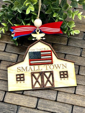 Try That in a Small Town - Ornament / Decoration / Hang Tag - Zeman Woodcrafts